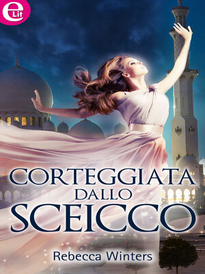 cover image of Corteggiata dallo sceicco
